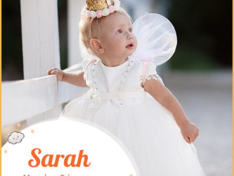 Sarah, meaning princess of Hebrew origin