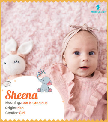 Sheena means God is gracious