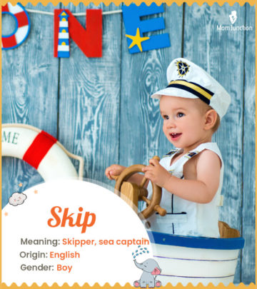 Skip, meaning skipper or sea captain