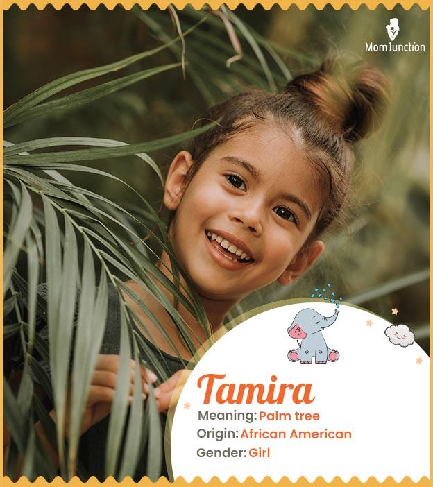 Tamira, meaning palm