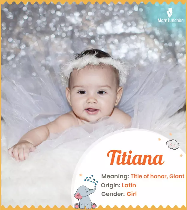 Explore Titiana: Meaning, Origin & Popularity | MomJunction