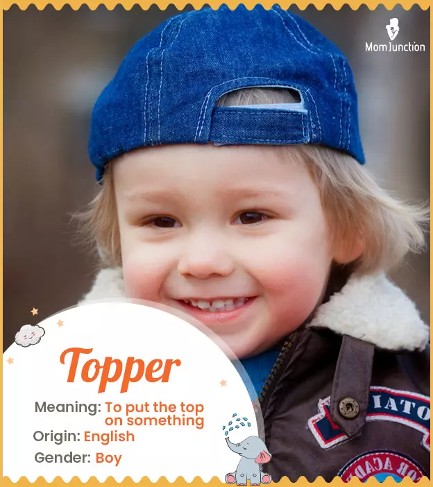 Topper, means to put