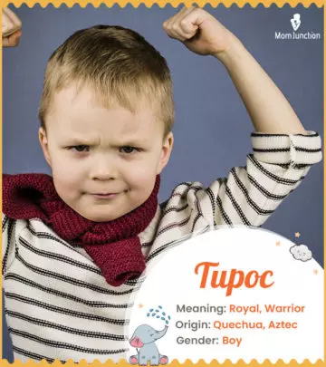 Tupoc, the noble and brave one