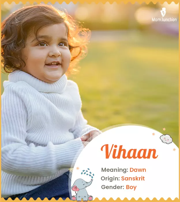 Vihaan means dawn