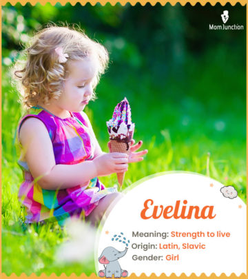 Evelina, strength to live or living one.