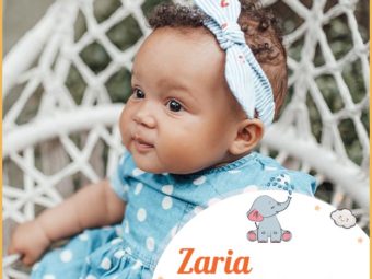 Zaria, means blooming flower or princess