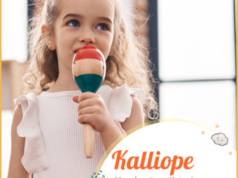 Kalliope, meaning one with a beautiful voice