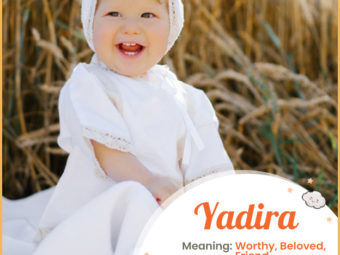 Yadira means worthy