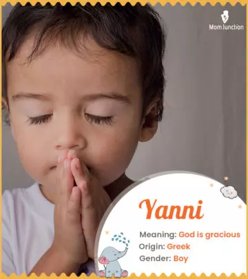 Yanni means Yahweh is gracious