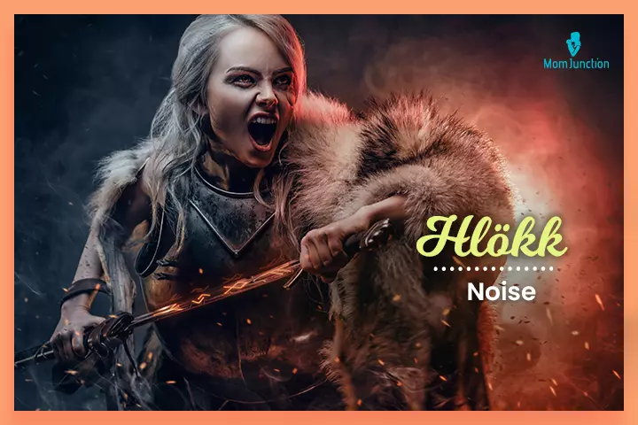 Valkyrie names, Hlökk meaning ‘noise.’