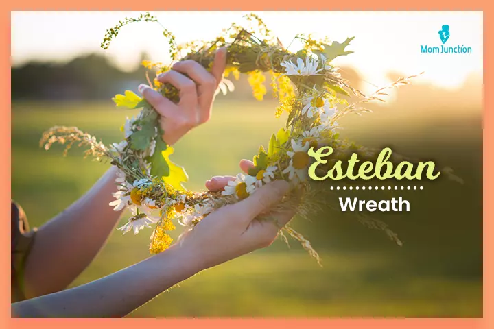 Last names that start with E, Esteban meaning ‘wreath’
