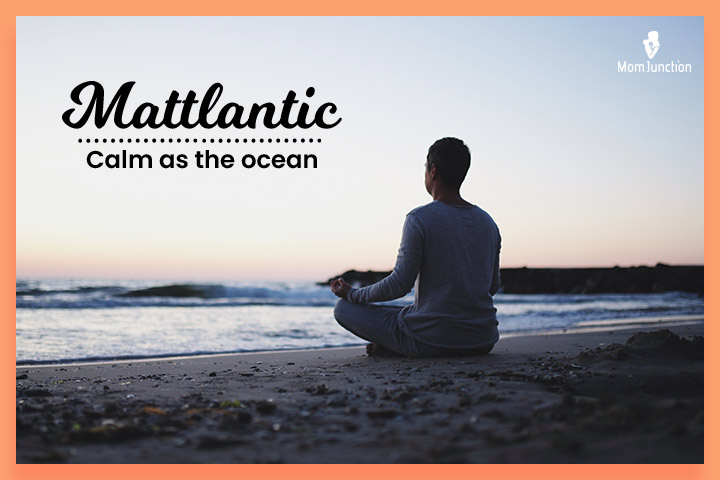Nicknames for Matthew, Mattlantic meaning ‘calm as the ocean