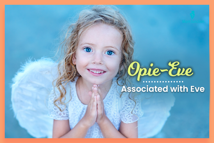 Opie-Eve is a nickname for Ophelia