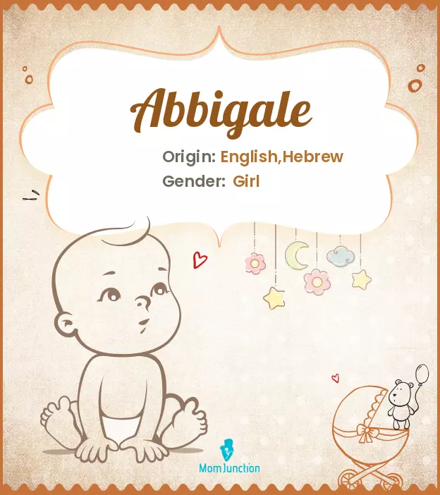 Abbigale Baby Name: Meaning, Origin, Popularity | MomJunction