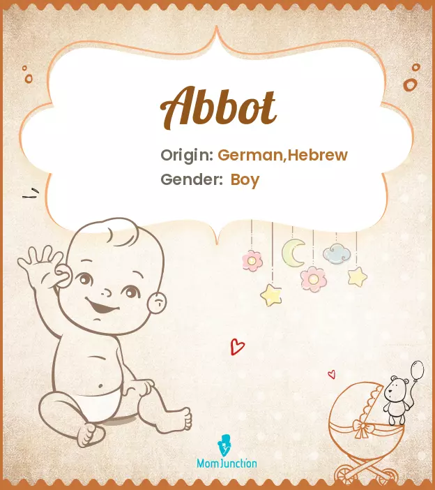 Abbot Baby Name: Meaning, Origin, Popularity | MomJunction