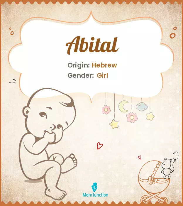 Abital Baby Name: Meaning, Origin, Popularity | MomJunction