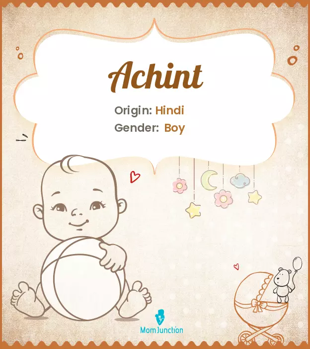 Achint Baby Name: Meaning, Origin, Popularity_image