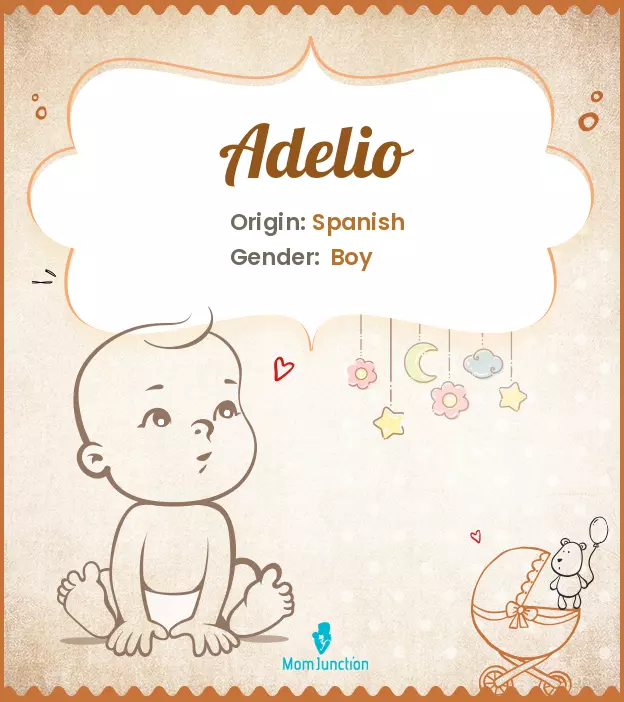 Adelio Baby Name: Meaning, Origin, Popularity | MomJunction