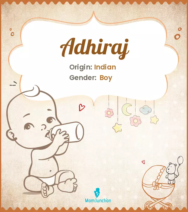 Adhiraj Baby Name: Meaning, Origin, Popularity | MomJunction