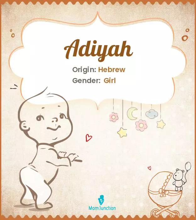 Adiyah Baby Name: Meaning, Origin, Popularity_image