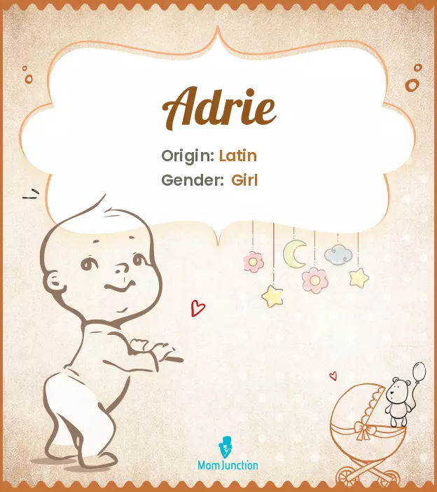 Adrie Baby Name: Meaning, Origin, Popularity | MomJunction