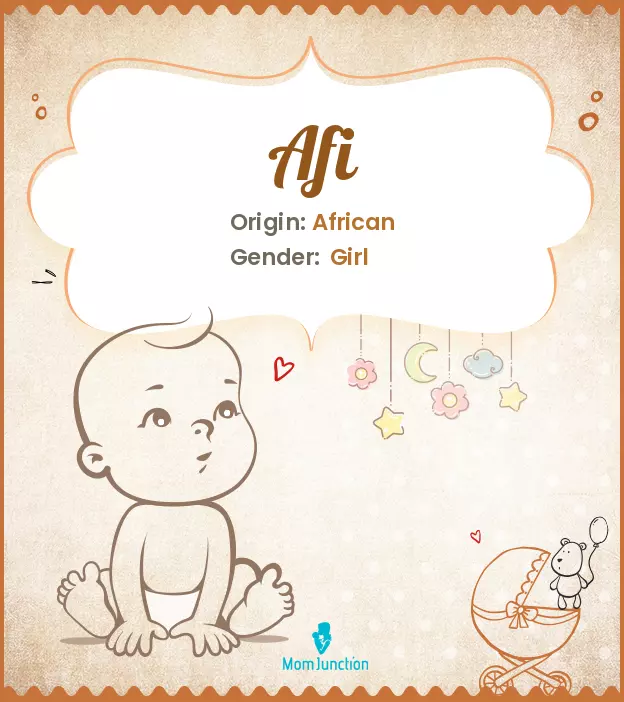 Afi Baby Name: Meaning, Origin, Popularity | MomJunction