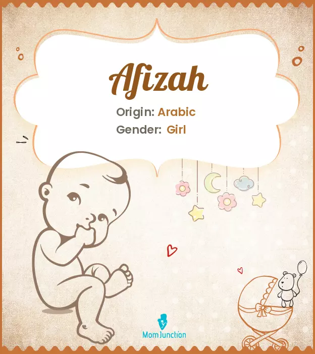 Afizah Baby Name: Meaning, Origin, Popularity_image