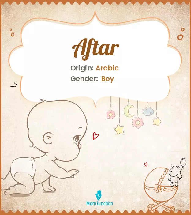 Aftar Baby Name: Meaning, Origin, Popularity_image