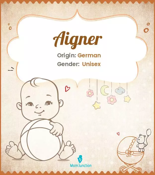 Baby Name Aigner Meaning, Origin, And Popularity