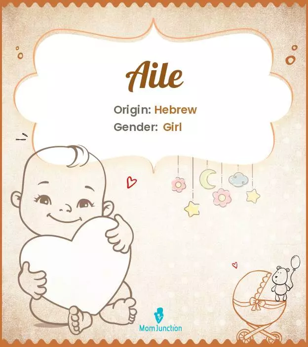 Aile Baby Name: Meaning, Origin, Popularity_image