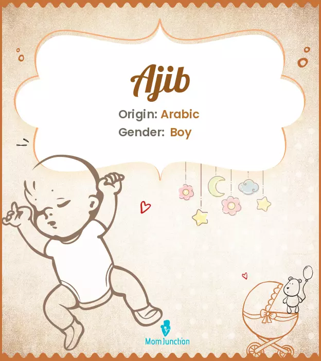 Ajib Baby Name: Meaning, Origin, Popularity