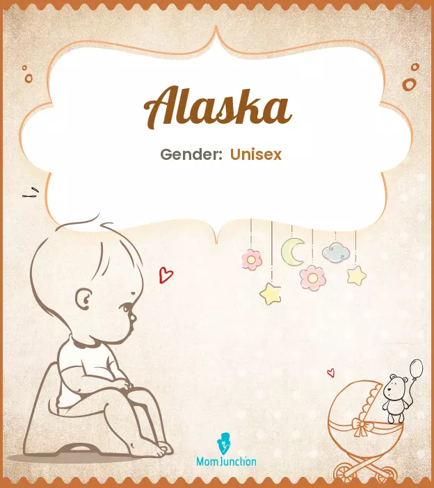 Alaska Baby Name: Meaning, Origin, Popularity | MomJunction