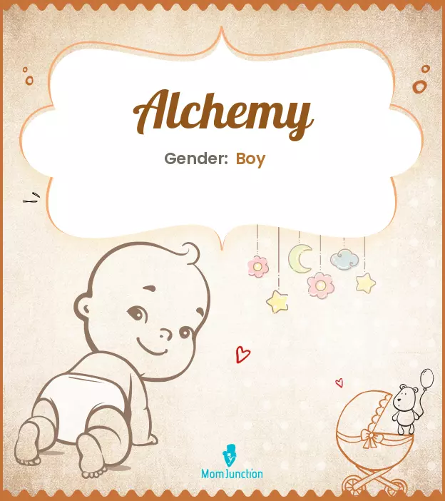 Alchemy Baby Name: Meaning, Origin, Popularity | MomJunction