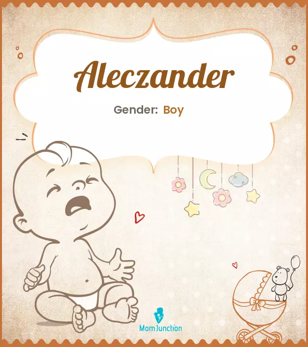 Aleczander Baby Name: Meaning, Origin, Popularity | MomJunction