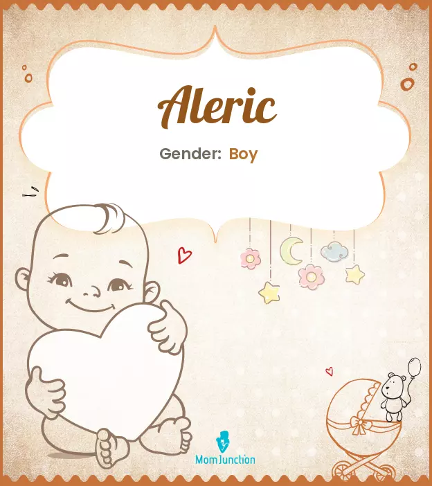 Aleric Baby Name: Meaning, Origin, Popularity_image