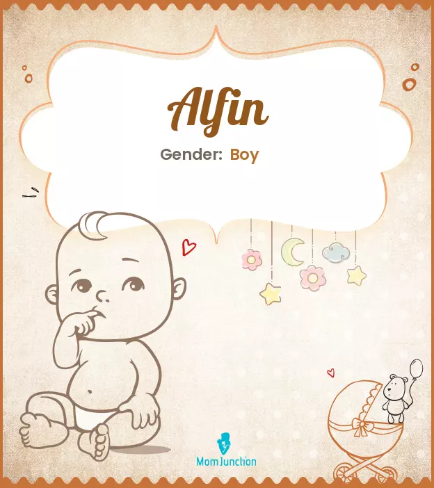 Alfin Baby Name: Meaning, Origin, Popularity_image