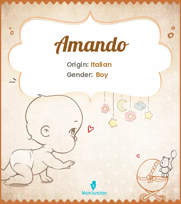 Amando Baby Name: Meaning, Origin, Popularity | MomJunction