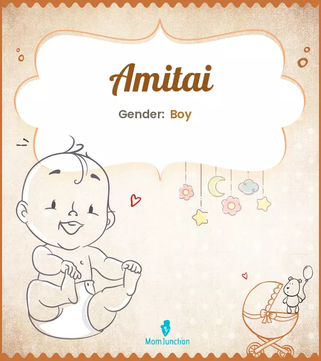 Amitai Baby Name: Meaning, Origin, Popularity | MomJunction