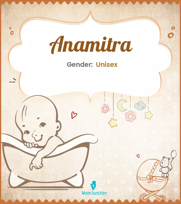 Anamitra Baby Name: Meaning, Origin, Popularity_image