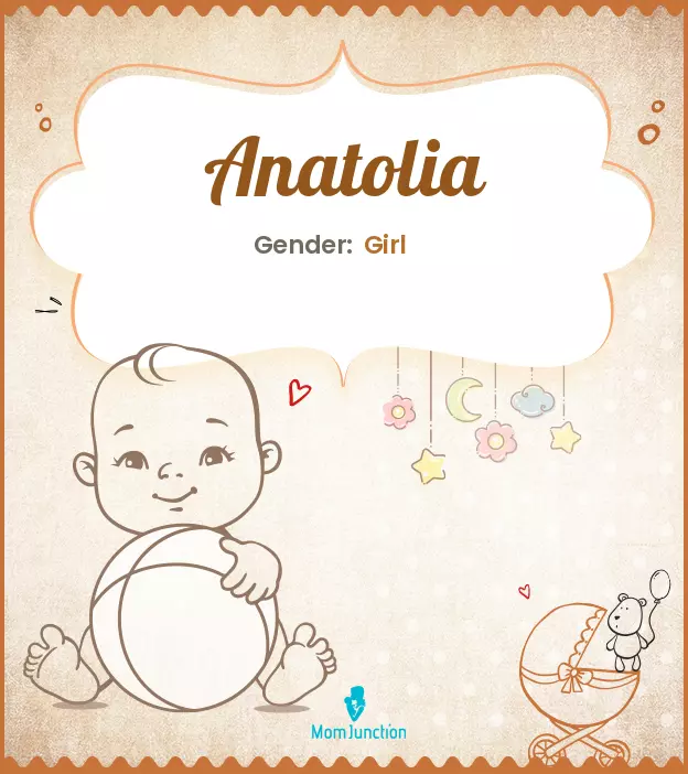 Anatolia Baby Name: Meaning, Origin, Popularity | MomJunction