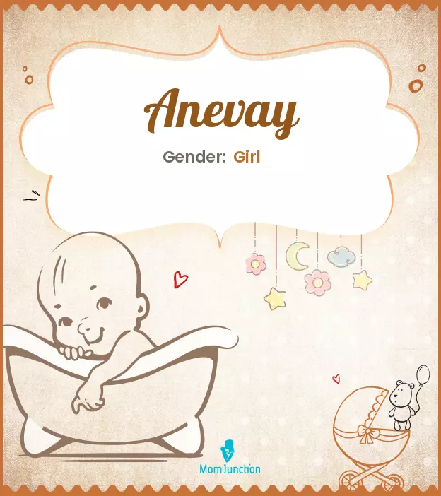 Anevay Baby Name: Meaning, Origin, Popularity | MomJunction