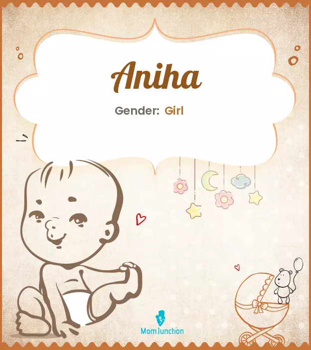 Aniha Baby Name: Meaning, Origin, Popularity_image