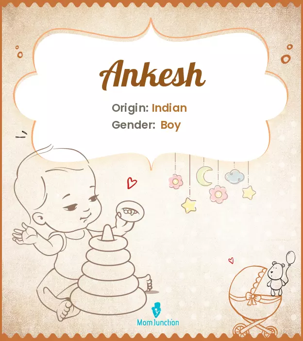 Ankesh Baby Name: Meaning, Origin, Popularity_image