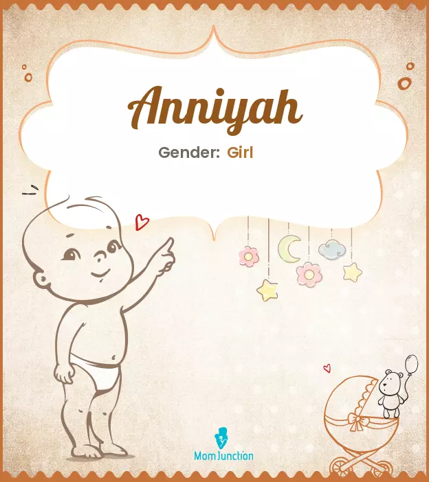 Anniyah Baby Name: Meaning, Origin, Popularity | MomJunction