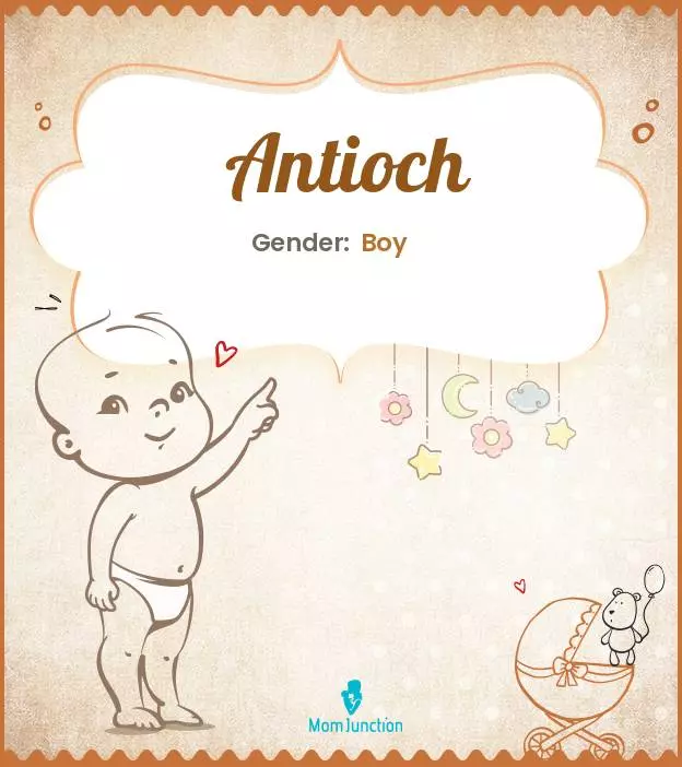 Antioch Baby Name: Meaning, Origin, Popularity_image