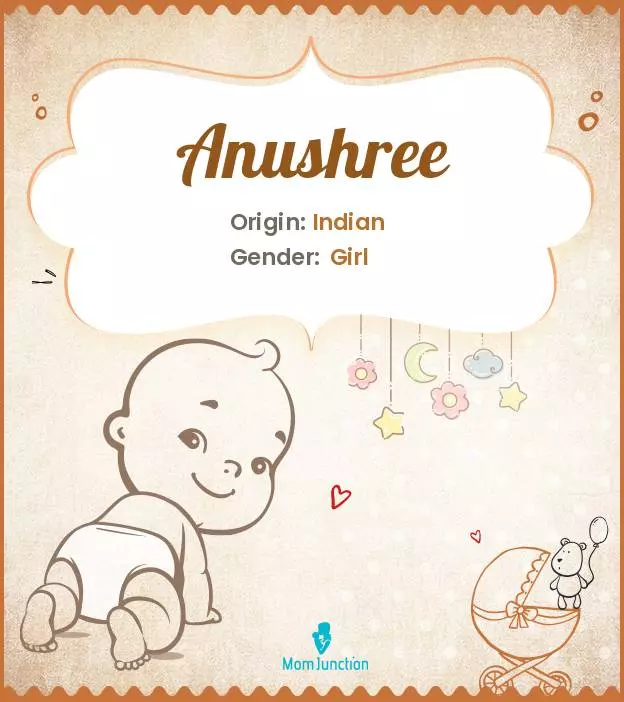 Anushree Baby Name: Meaning, Origin, Popularity_image