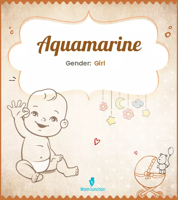 Aquamarine Baby Name: Meaning, Origin, Popularity | MomJunction