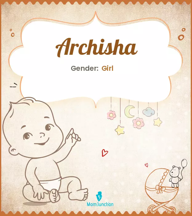 Archisha Baby Name: Meaning, Origin, Popularity_image