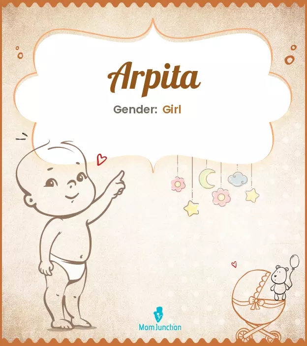 Arpita Baby Name: Meaning, Origin, Popularity_image