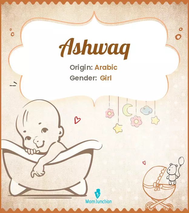 Ashwaq Baby Name: Meaning, Origin, Popularity | MomJunction